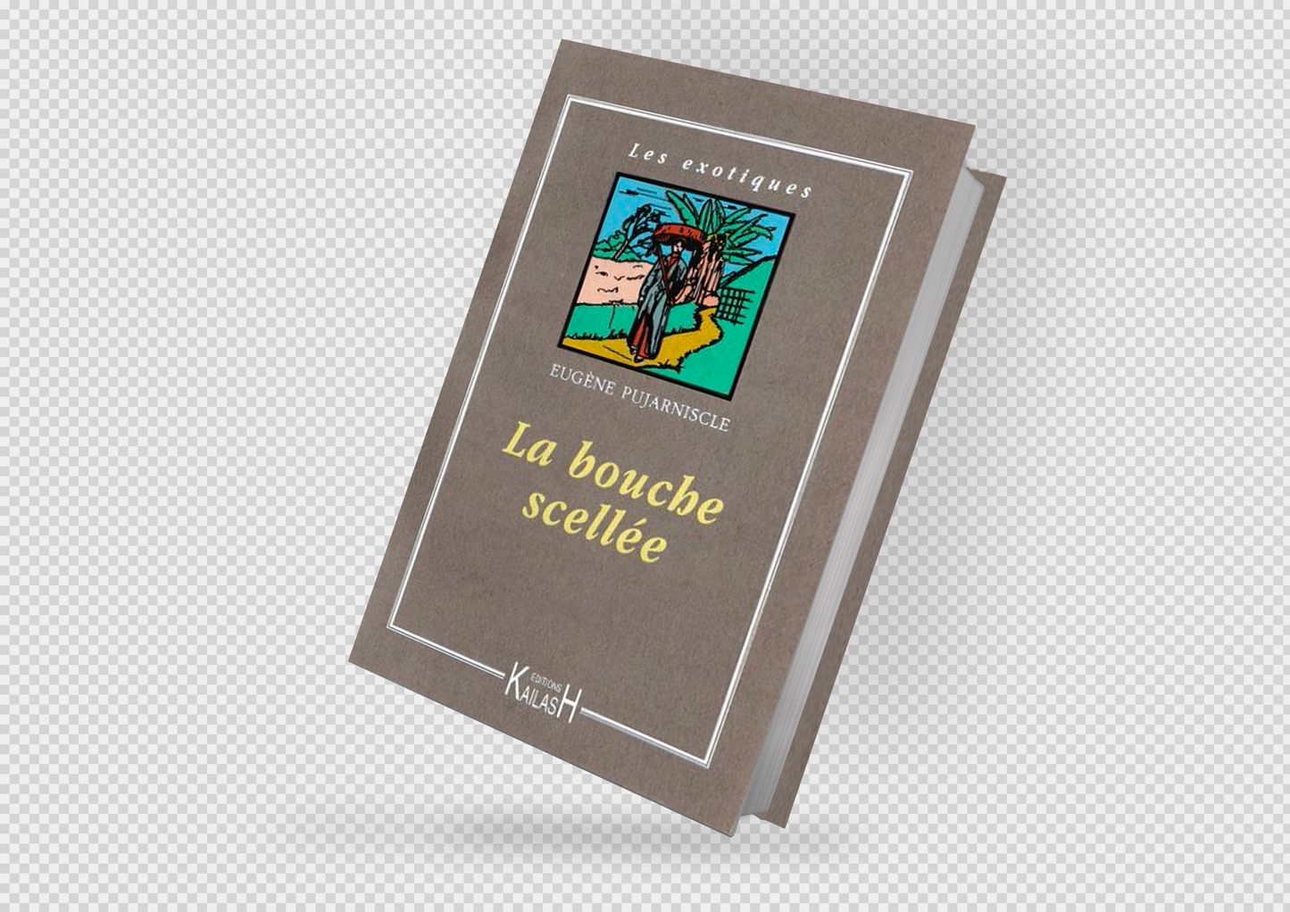 La bouche scellée, roman exotique aventure Indochine