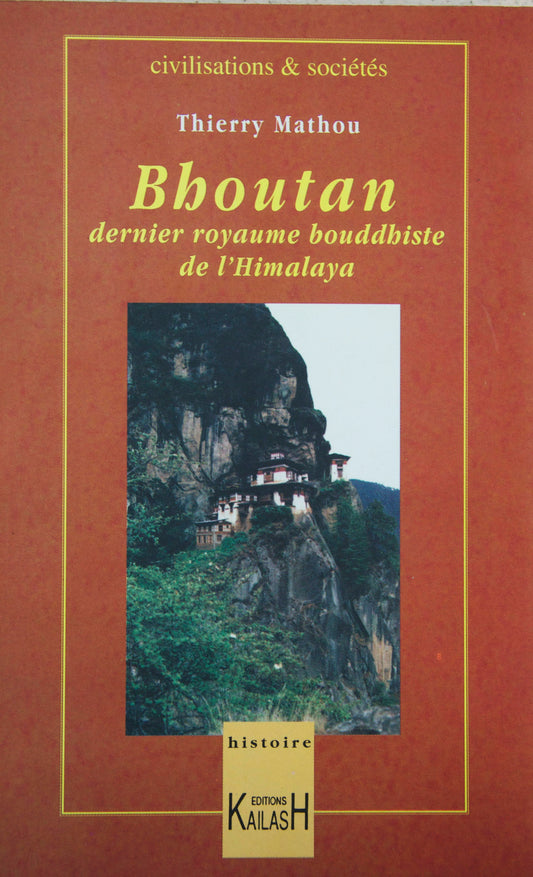 Bhoutan dernier royaume bouddhiste de l’Himalaya. Histoire, essai